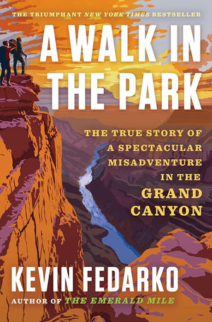 New Book A Walk in the Park: The True Story of a Spectacular Misadventure in the Grand Canyon by Kevin Fedarko - Hardcover 9781501183058