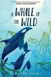 New Book A Whale of the Wild  - Parry, Rosanne - Paperback 9780062995933