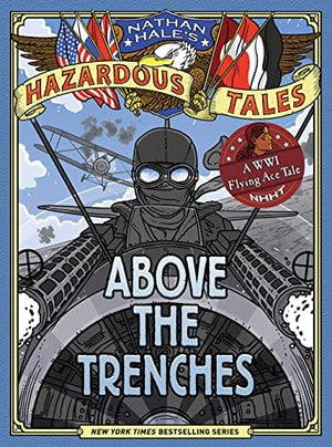 New Book Above the Trenches (Nathan Hale's Hazardous Tales #12) - Hale, Nathan - Hardcover 9781419749520