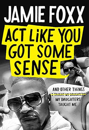 New Book Act Like You Got Some Sense: And Other Things My Daughters Taught Me - Hardcover 9781538703281