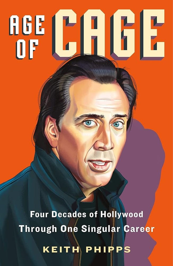 New Book Age of Cage: Four Decades of Hollywood Through One Singular Career by Keith Phipps - Paperback 9781250848826