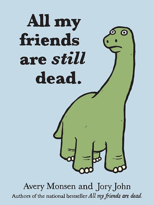 New Book All My Friends Are Still Dead: (Funny Books, Children's Book for Adults, Interesting Finds) by Jory John, Avery Monsen 9781452106960