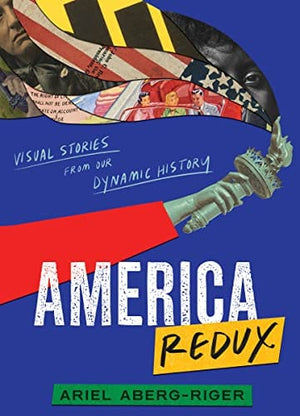 New Book America Redux: Visual Stories from Our Dynamic History - Aberg-Riger, Ariel - Hardcover 9780063057531