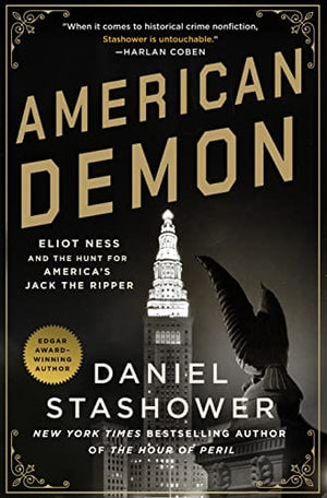 New Book American Demon: Eliot Ness and the Hunt for America's Jack the Ripper - Stashower, Daniel - Hardcover 9781250041166