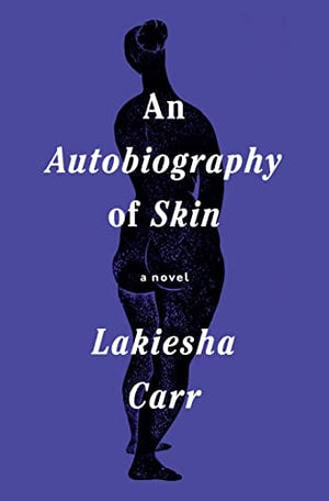 New Book An Autobiography of Skin: A Novel - Carr, Lakiesha - Hardcover 9780593316535