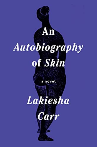 New Book An Autobiography of Skin: A Novel - Carr, Lakiesha - Hardcover 9780593316535