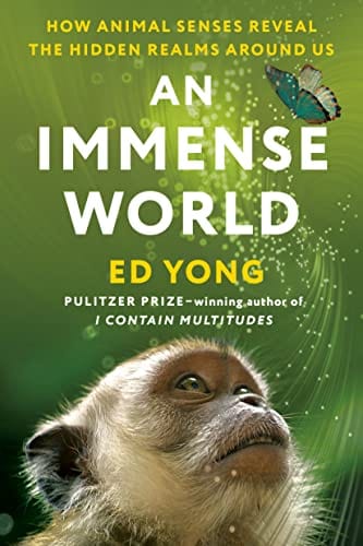 New Book An Immense World: How Animal Senses Reveal the Hidden Realms Around Us - Yong, Ed - Hardcover 9780593133231