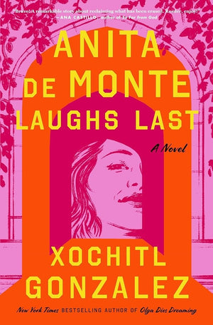 New Book Anita de Monte Laughs Last: A Novel by Xochitl Gonzalez - Hardcover 9781250786210