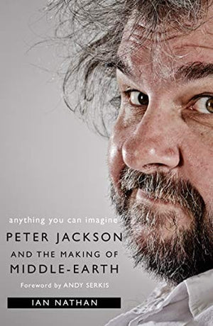 New Book Anything You Can Imagine: Peter Jackson and the Making of Middle-earth  - Paperback 9780008369842