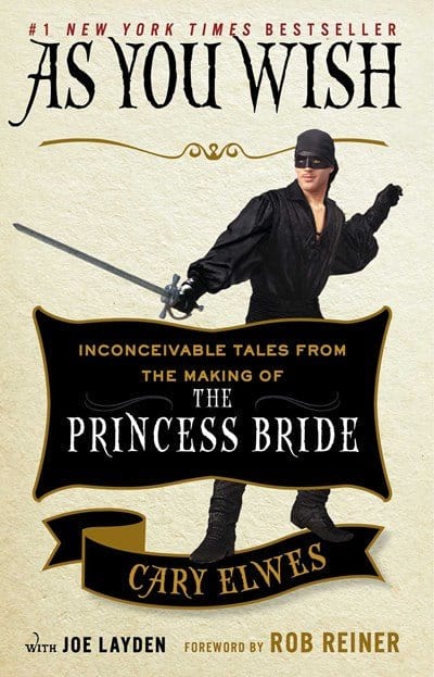 New Book As You Wish: Inconceivable Tales from the Making of the Princess Bride - Elwes, Cary - Paperback 9781476764047
