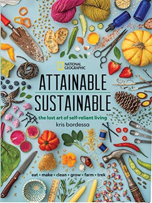 New Book Attainable Sustainable: The Lost Art of Self-Reliant Living - Hardcover 9781426220548