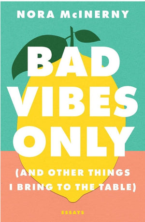 New Book Bad Vibes Only: (And Other Things I Bring to the Table) - McInerny, Nora - Hardcover 9781982186715