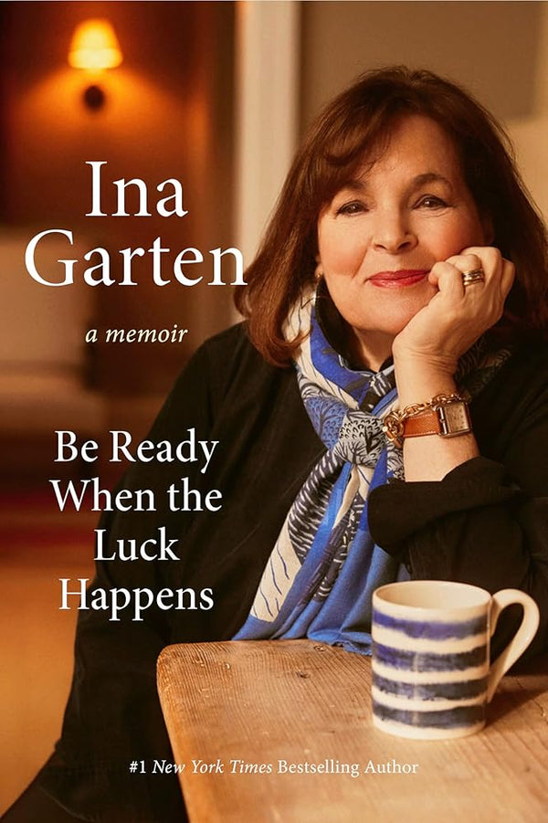 New Book Be Ready When the Luck Happens: A Memoir by Ina Garten 9780593799895