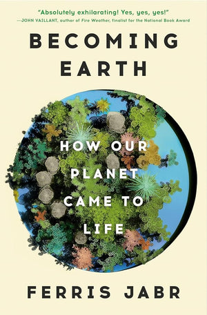 New Book Becoming Earth: How Our Planet Came to Life by Ferris Jabr - Hardcover 9780593133972