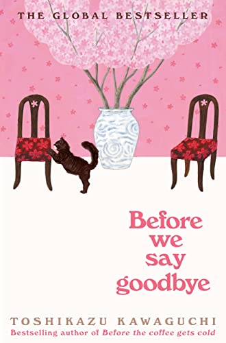 New Book Before We Say Goodbye: A Novel (Before the Coffee Gets Cold Series, 4) 9781335009111