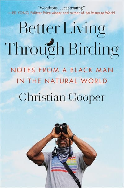 New Book Better Living Through Birding: Notes from a Black Man in the Natural World - Cooper, Christian - Hardcover 9780593242384
