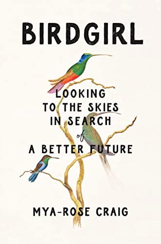 New Book Birdgirl: Looking to the Skies in Search of a Better Future - Craig, Mya-Rose 9781250807670