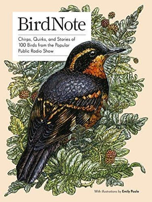 New Book BirdNote: Chirps, Quirks, and Stories of 100 Birds from the Popular Public Radio Show - Hardcover 9781632171696