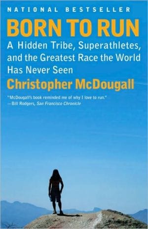 New Book Born to Run: A Hidden Tribe, Superathletes, and the Greatest Race the World Has Never Seen  - Paperback 9780307279187