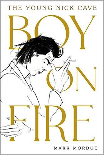 New Book Boy on Fire: The Young Nick Cave - Hardcover 9781838953690