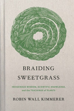 New Book Braiding Sweetgrass: Indigenous Wisdom, Scientific Knowledge and the Teachings of Plants  -Kimmerer, Robin Wall - Hardcover 9781571311771