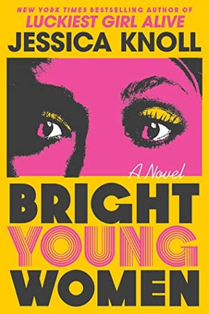 New Book Bright Young Women: A Novel -Knoll, Jessica - Hardcover 9781501153228