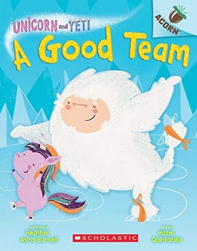 New Book Burnell, Heather Ayris ; Quintanilla, Hazel - A Good Team: An Acorn Book (Unicorn and Yeti #2)  - Paperback 9781338329049