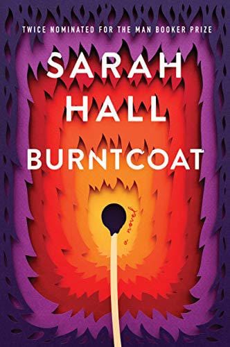 New Book Burntcoat: A Novel - Hall, Sarah - Hardcover 9780062657107