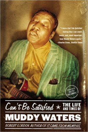 New Book Can't Be Satisfied: The Life and Times of Muddy Waters  - Paperback 9780316164948