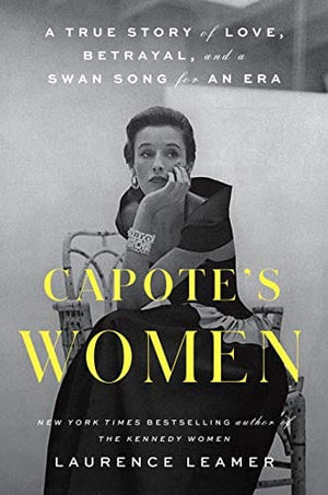 New Book Capote's Women: A True Story of Love, Betrayal, and a Swan Song for an Era - Hardcover 9780593328088