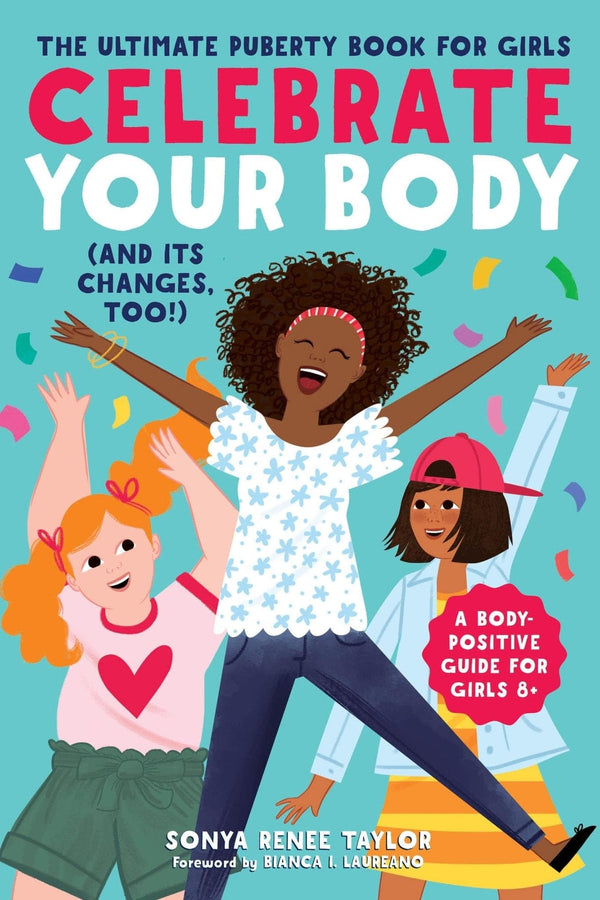 New Book Celebrate Your Body (and Its Changes, Too!): The Ultimate Puberty Book for Girls  - Paperback 9781641521666