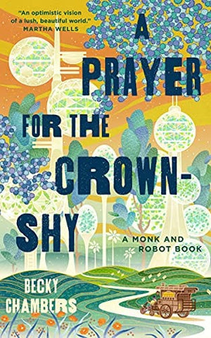 New Book Chambers, Becky - A Prayer for the Crown-Shy (Monk & Robot, 2) - Hardcover 9781250236234
