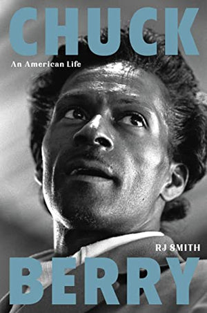 New Book Chuck Berry: An American Life - Smith, Rj 9780306921636