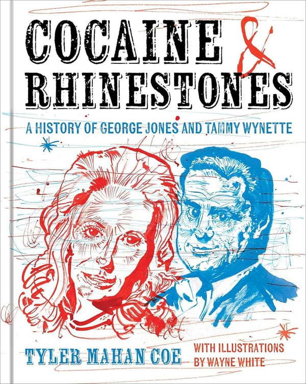 New Book Cocaine and Rhinestones: A History of George Jones and Tammy Wynette by Tyler Mahan Coe - Hardcover 9781668015186