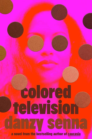 New Book Colored Television: A Novel by Danzy Senna - Hardcover 9780593544372