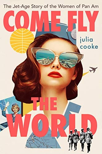 New Book Come Fly the World: The Jet-Age Story of the Women of Pan Am - Hardcover 9780358251408
