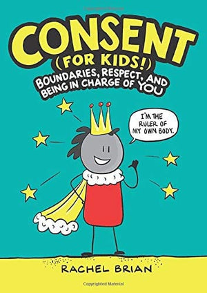 New Book Consent (for Kids!): Boundaries, Respect, and Being in Charge of YOU - Hardcover 9780316457736