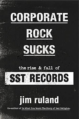 New Book Corporate Rock Sucks: The Rise and Fall of SST Records - Hardcover 9780306925481