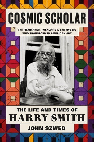 New Book Cosmic Scholar: The Life and Times of Harry Smith - Szwed, John 9780374282240