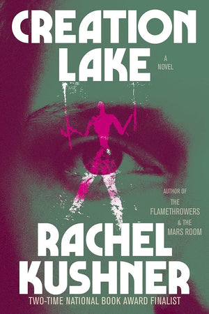 New Book Creation Lake: A Novel by Rachel Kushner - Hardcover n 9781982116521