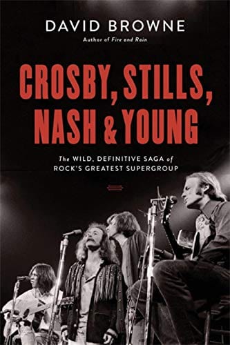 New Book Crosby, Stills, Nash and Young: The Wild, Definitive Saga of Rock's Greatest Supergroup - Hardcover 9780306903281