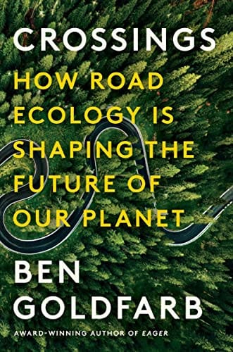 New Book Crossings: How Road Ecology Is Shaping the Future of Our Planet - Goldfarb, Ben - Hardcover 9781324005896