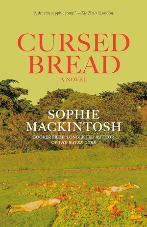 New Book Cursed Bread: A Novel by Sophie Mackintosh 9780593466803