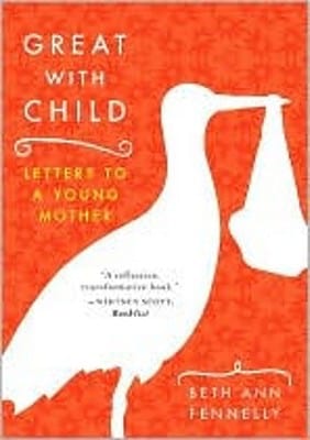 New Book Default Title / Hardcover Great With Child : Letters To A Young Mother  - Paperback 9780393329780