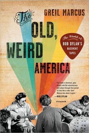 New Book Default Title / Hardcover The Old, Weird America: The World of Bob Dylan's Basement Tapes  - Paperback 9780312572914