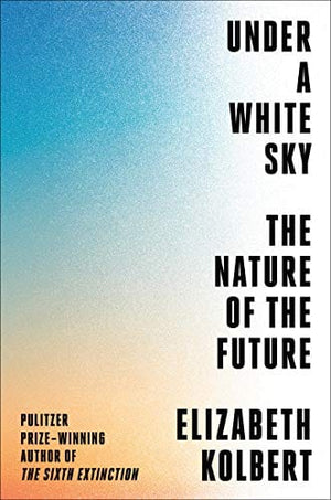 New Book Default Title / Hardcover Under a White Sky: The Nature of the Future - Hardcover 9780593136270