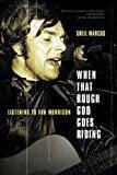 New Book Default Title / Hardcover When That Rough God Goes Riding: Listening To Van Morrison  - Paperback 9781586489526
