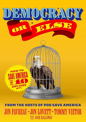 New Book Democracy or Else: How to Save America in 10 Easy Steps by Jon Favreau, Jon Lovett - Hardcover 9781638931430