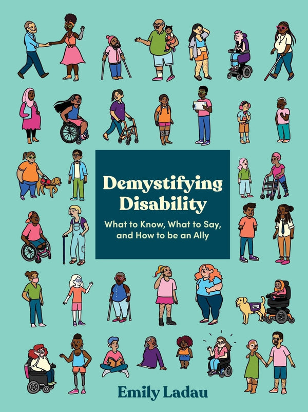 New Book Demystifying Disability: What to Know, What to Say, and How to Be an Ally  - Paperback 9781984858979