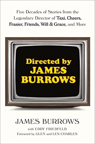 New Book Directed by James Burrows: Five Decades of Stories from the Legendary Director of Taxi, Cheers, Frasier, Friends, Will & Grace, and More - Hardcover 9780593358245